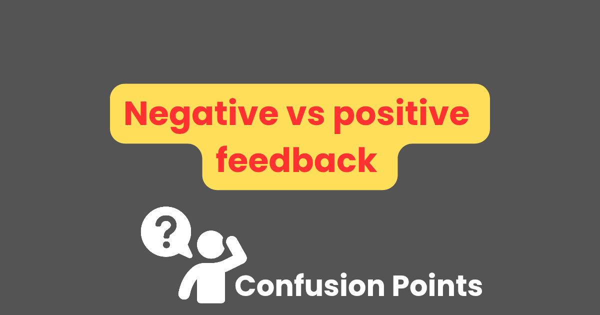 Negative vs positive feedback